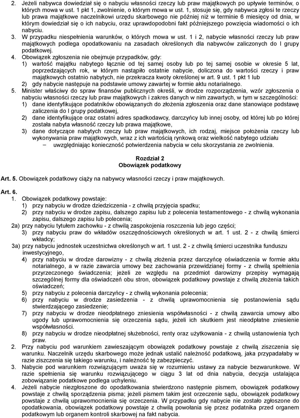 uprawdopodobni fakt późniejszego powzięcia wiadomości o ich nabyciu. 3. W przypadku niespełnienia warunków, o których mowa w ust.