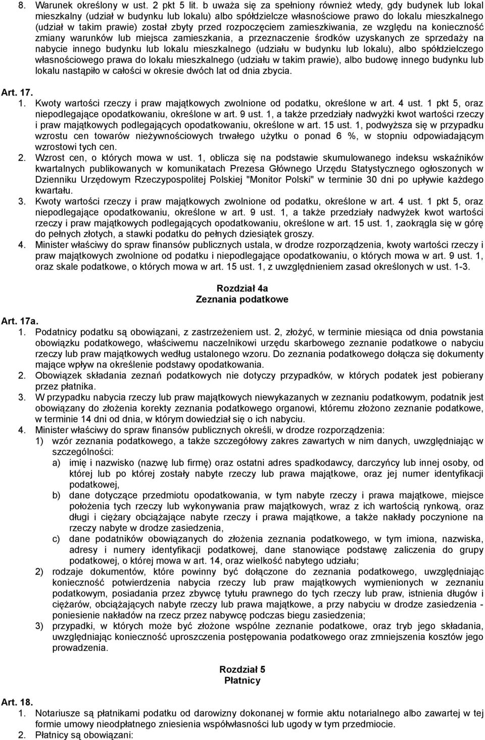 przed rozpoczęciem zamieszkiwania, ze względu na konieczność zmiany warunków lub miejsca zamieszkania, a przeznaczenie środków uzyskanych ze sprzedaży na nabycie innego budynku lub lokalu