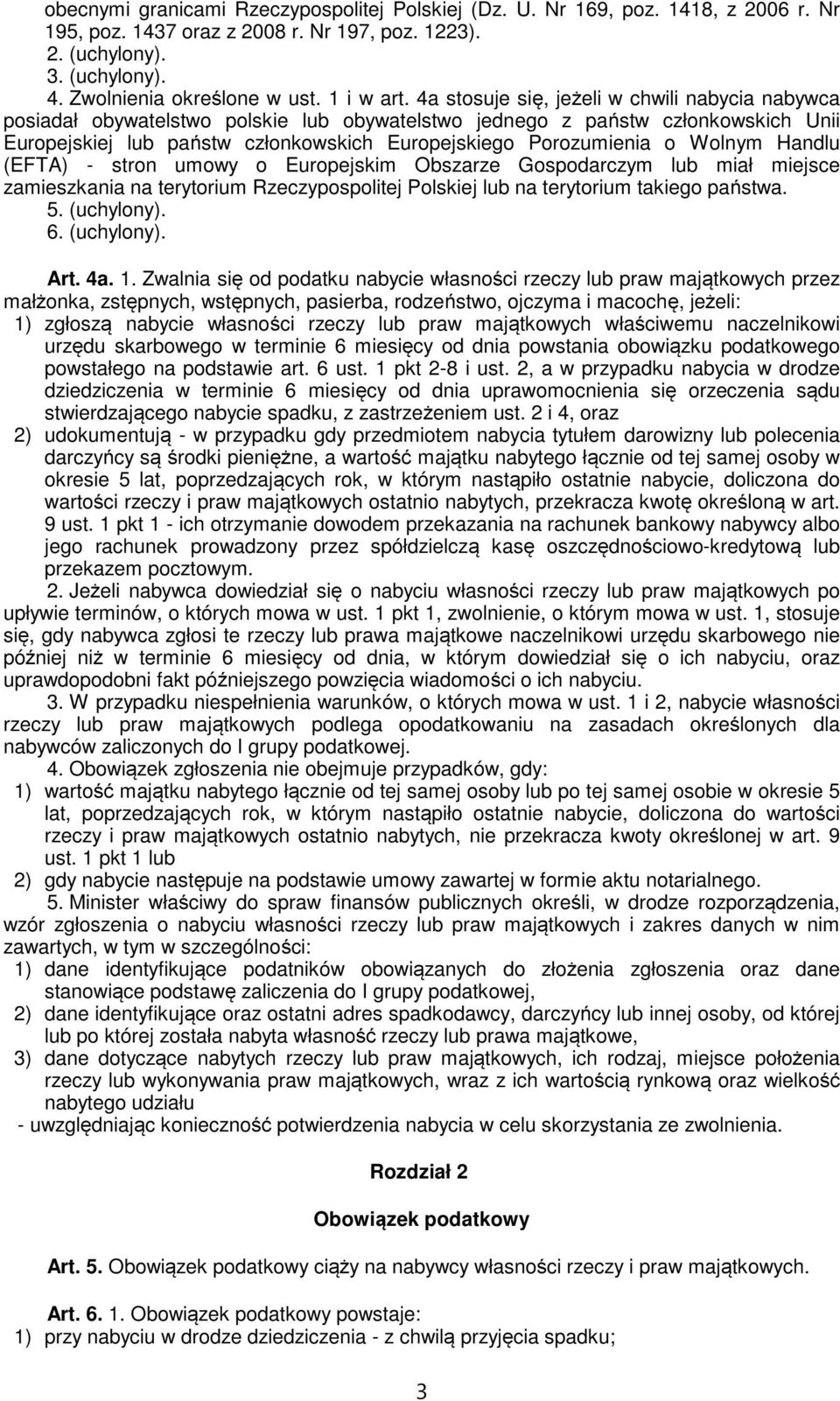 4a stosuje się, jeżeli w chwili nabycia nabywca posiadał obywatelstwo polskie lub obywatelstwo jednego z państw członkowskich Unii Europejskiej lub państw członkowskich Europejskiego Porozumienia o