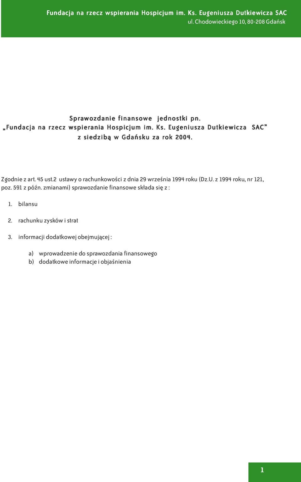 591 z póÿn. zmianami) sprawozdanie finansowe sk³ada siê z : bilansu rachunku zysków i strat 3.