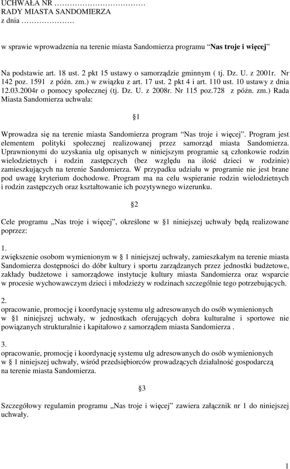 Program jest elementem polityki społecznej realizowanej przez samorząd miasta Sandomierza.