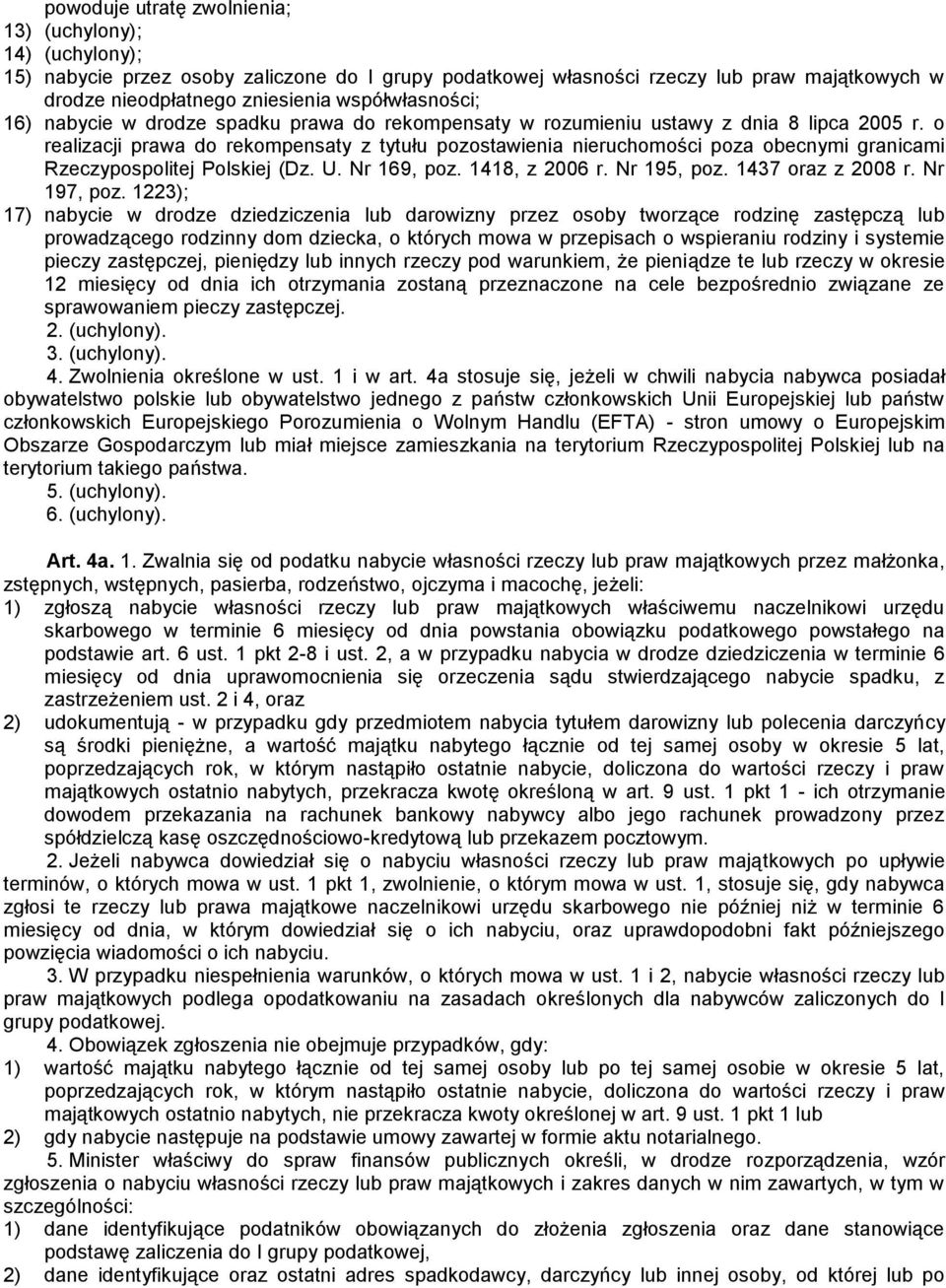 o realizacji prawa do rekompensaty z tytułu pozostawienia nieruchomości poza obecnymi granicami Rzeczypospolitej Polskiej (Dz. U. Nr 169, poz. 1418, z 2006 r. Nr 195, poz. 1437 oraz z 2008 r.