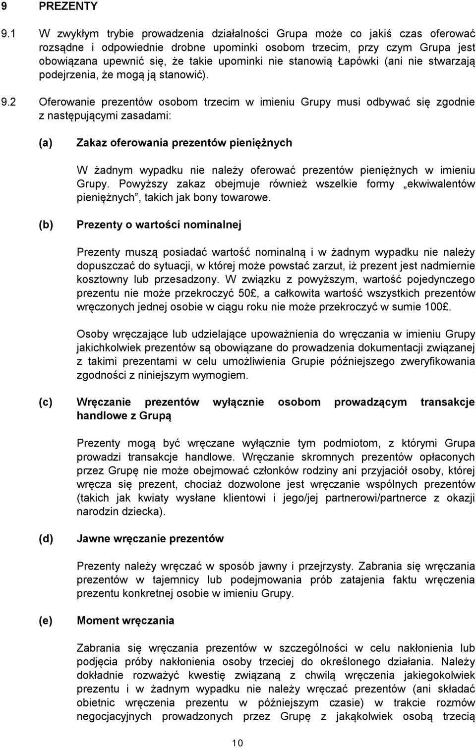 stanowią Łapówki (ani nie stwarzają podejrzenia, że mogą ją stanowić). 9.