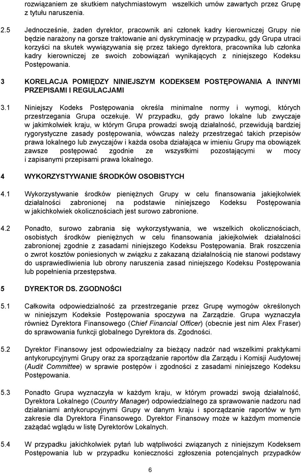 wywiązywania się przez takiego dyrektora, pracownika lub członka kadry kierowniczej ze swoich zobowiązań wynikających z niniejszego Kodeksu Postępowania.