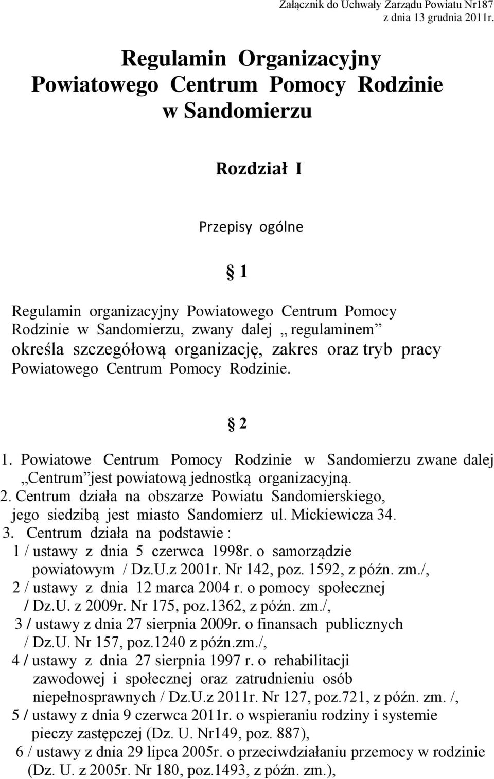 regulaminem określa szczegółową organizację, zakres oraz tryb pracy Powiatowego Centrum Pomocy Rodzinie. 2 1.