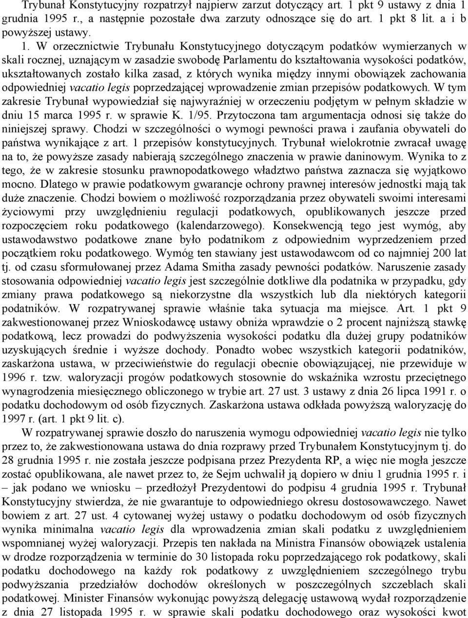 kilka zasad, z których wynika między innymi obowiązek zachowania odpowiedniej vacatio legis poprzedzającej wprowadzenie zmian przepisów podatkowych.