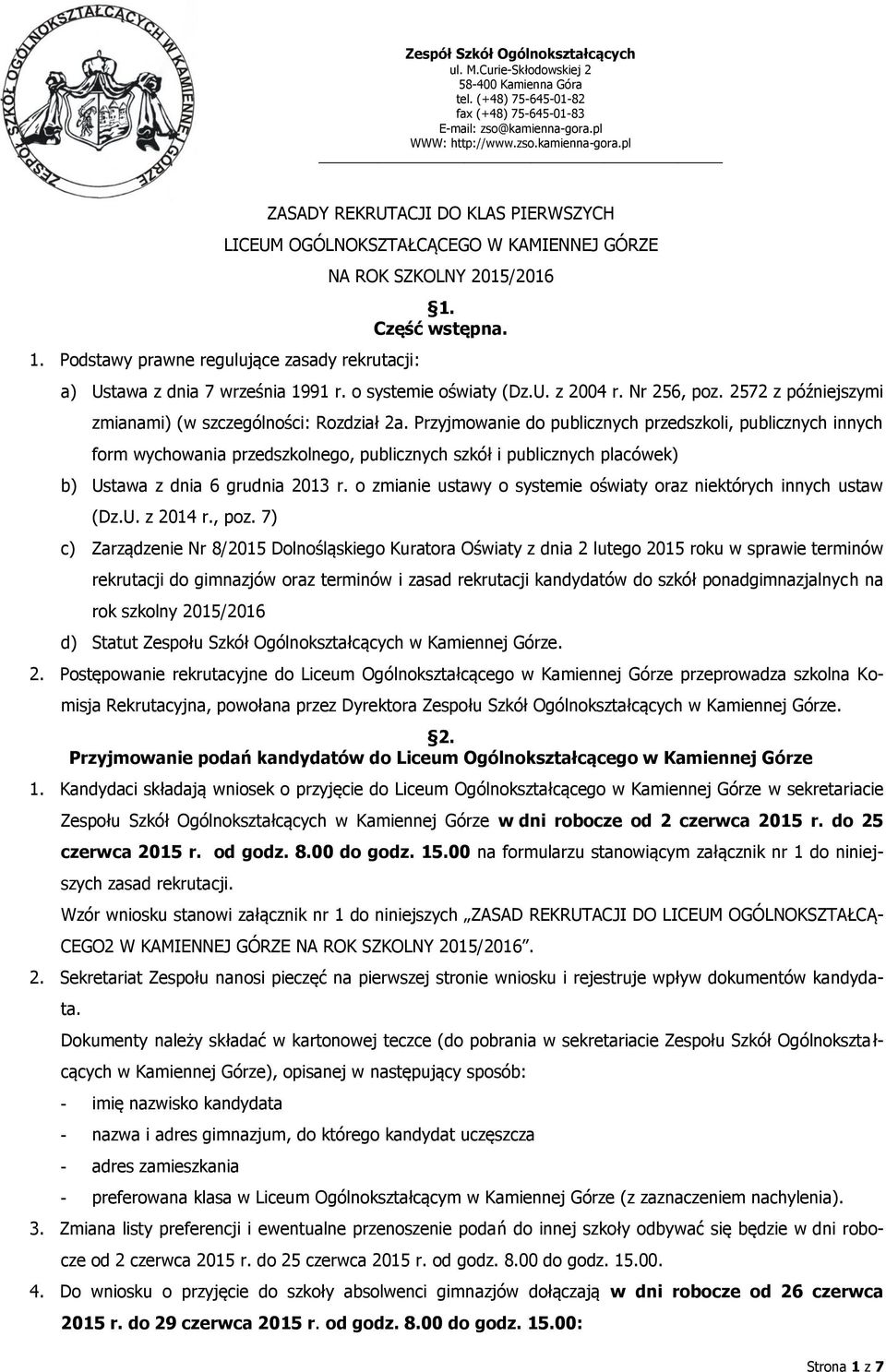 Część wstępna. a) Ustawa z dnia 7 września 1991 r. o systemie oświaty (Dz.U. z 2004 r. Nr 256, poz. 2572 z późniejszymi zmianami) (w szczególności: Rozdział 2a.