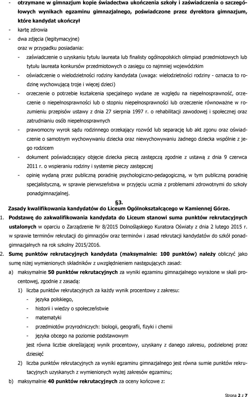 przedmiotowych o zasięgu co najmniej wojewódzkim - oświadczenie o wielodzietności rodziny kandydata (uwaga: wielodzietności rodziny - oznacza to rodzinę wychowującą troje i więcej dzieci) -