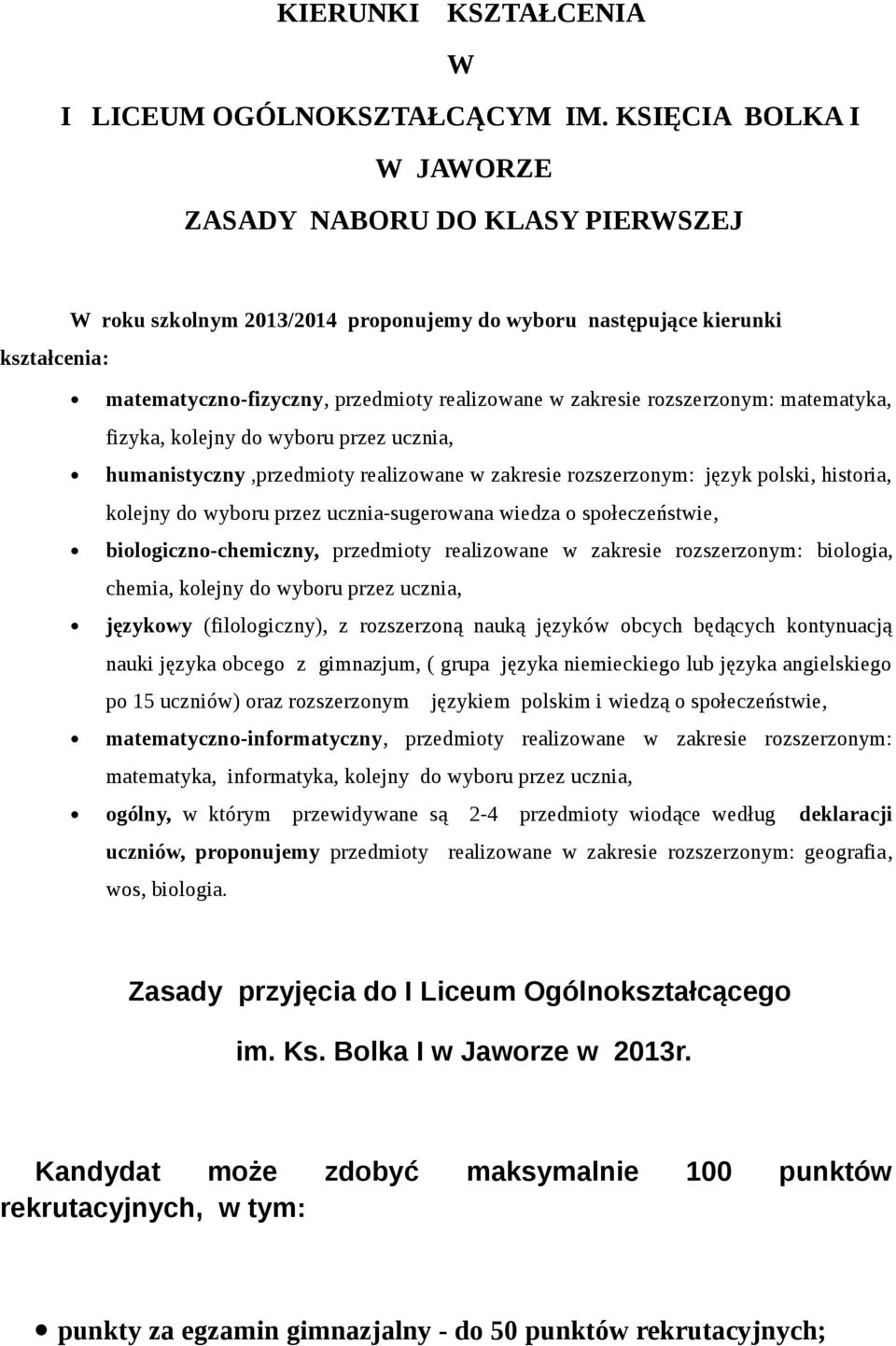 rozszerzonym: matematyka, fizyka, kolejny do wyboru przez ucznia, humanistyczny,przedmioty realizowane w zakresie rozszerzonym: język polski, historia, kolejny do wyboru przez ucznia-sugerowana