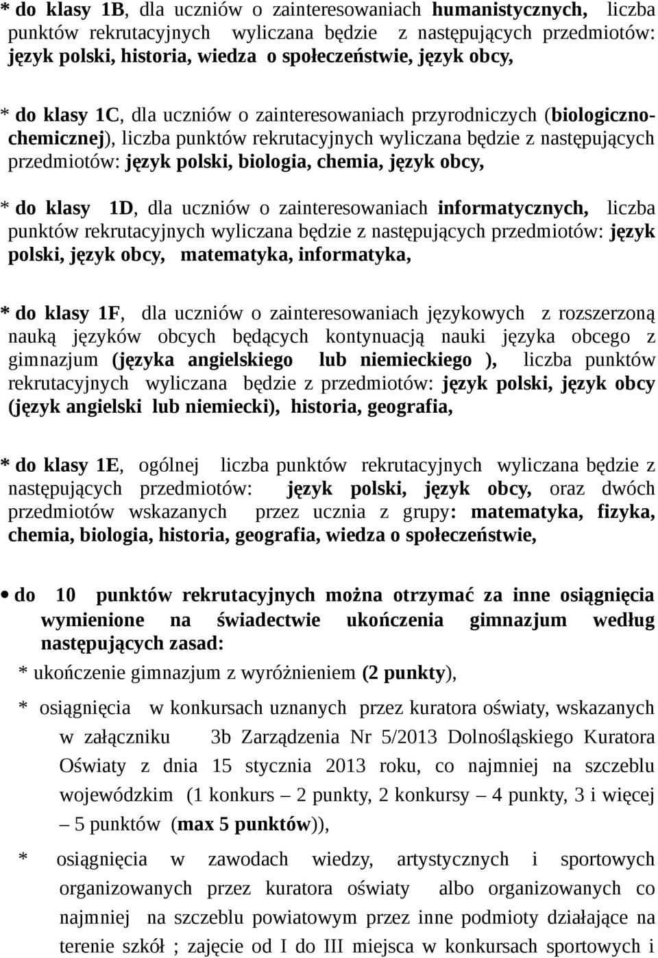 chemia, język obcy, * do klasy 1D, dla uczniów o zainteresowaniach informatycznych, liczba punktów rekrutacyjnych wyliczana będzie z następujących przedmiotów: język polski, język obcy, matematyka,