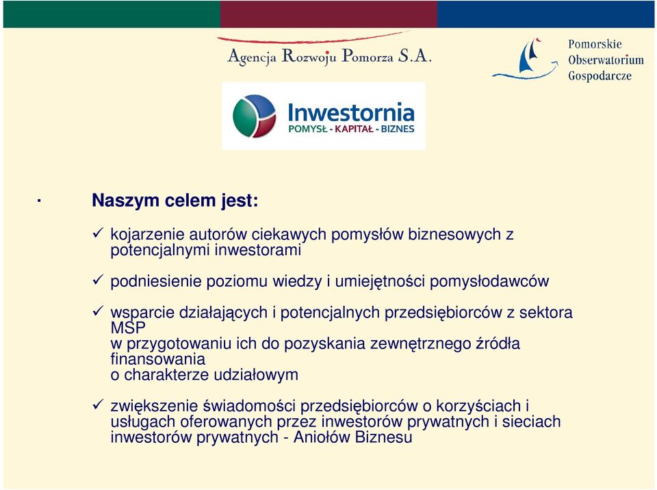 przygotowaniu ich do pozyskania zewnętrznego źródła finansowania o charakterze udziałowym zwiększenie świadomości