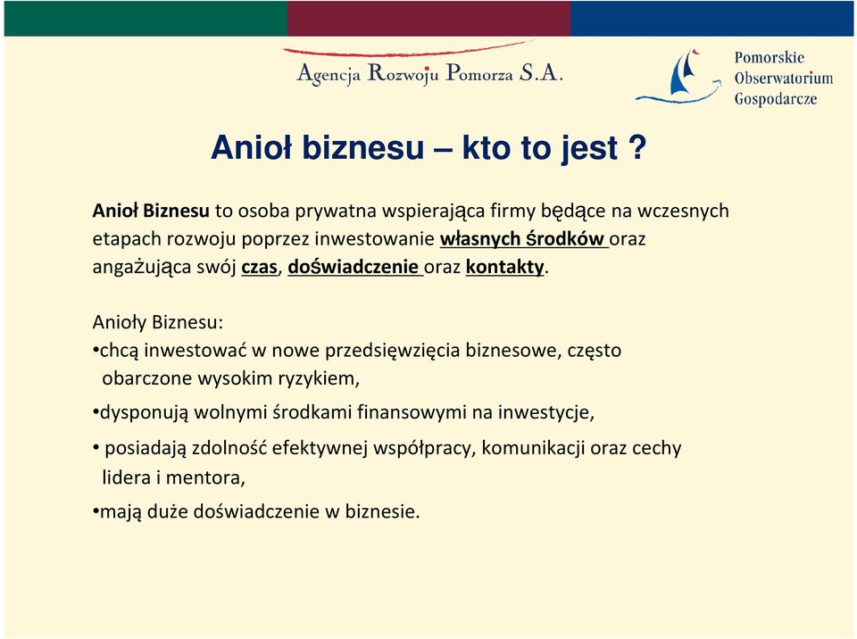środków oraz angażująca swój czas, doświadczenie oraz kontakty.