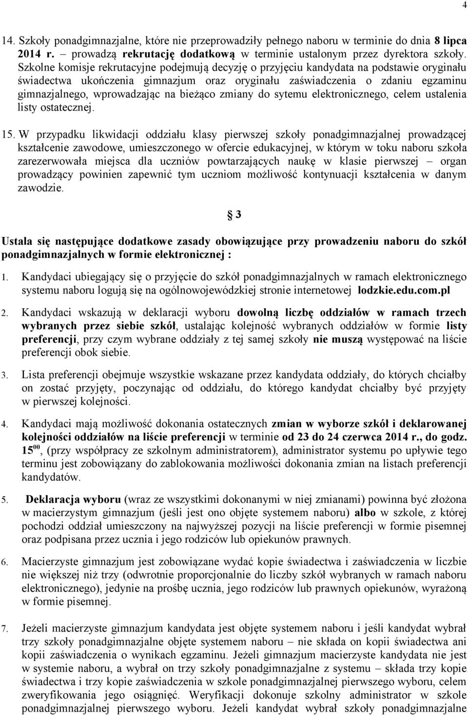 na bieżąco zmiany do sytemu elektronicznego, celem ustalenia listy ostatecznej. 15.