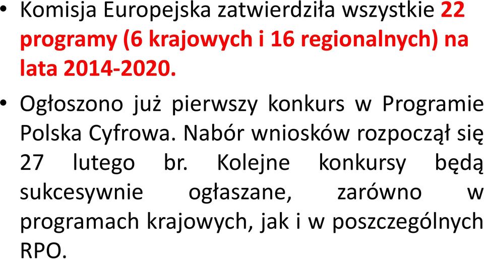 Ogłoszono już pierwszy konkurs w Programie Ogłoszono już pierwszy konkurs w Programie