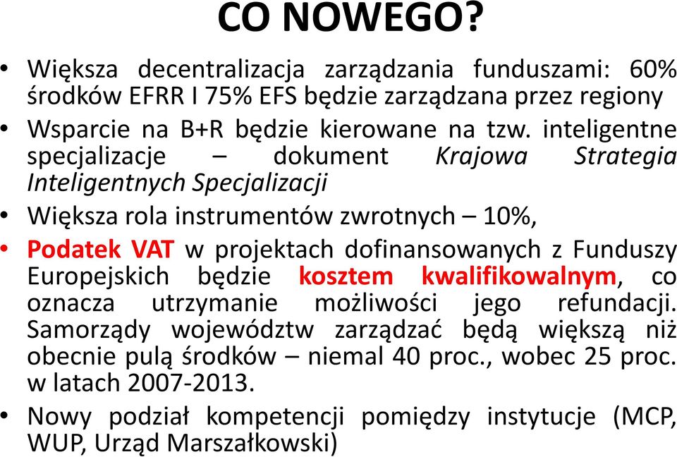 inteligentne specjalizacje dokument Krajowa Strategia Inteligentnych Specjalizacji Większa rola instrumentów zwrotnych 10%, Podatek VAT w projektach