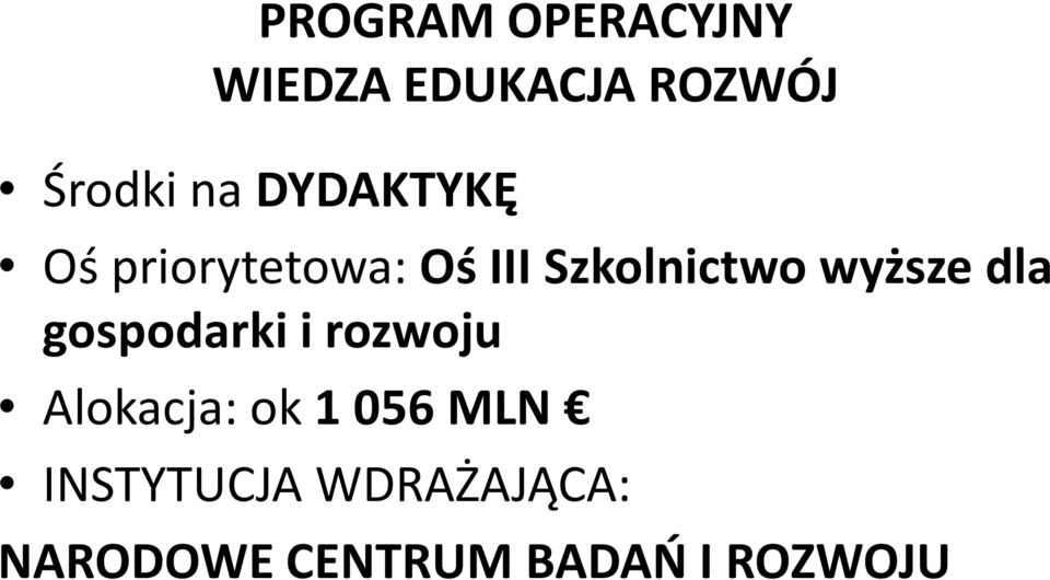 wyższe dla gospodarki i rozwoju Alokacja: ok 1 056