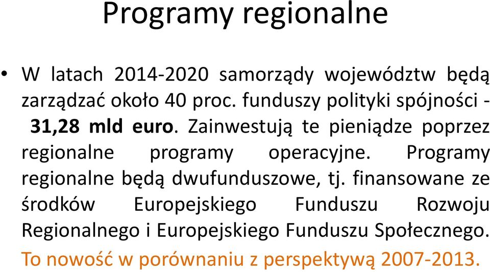 Zainwestują te pieniądze poprzez regionalne programy operacyjne.