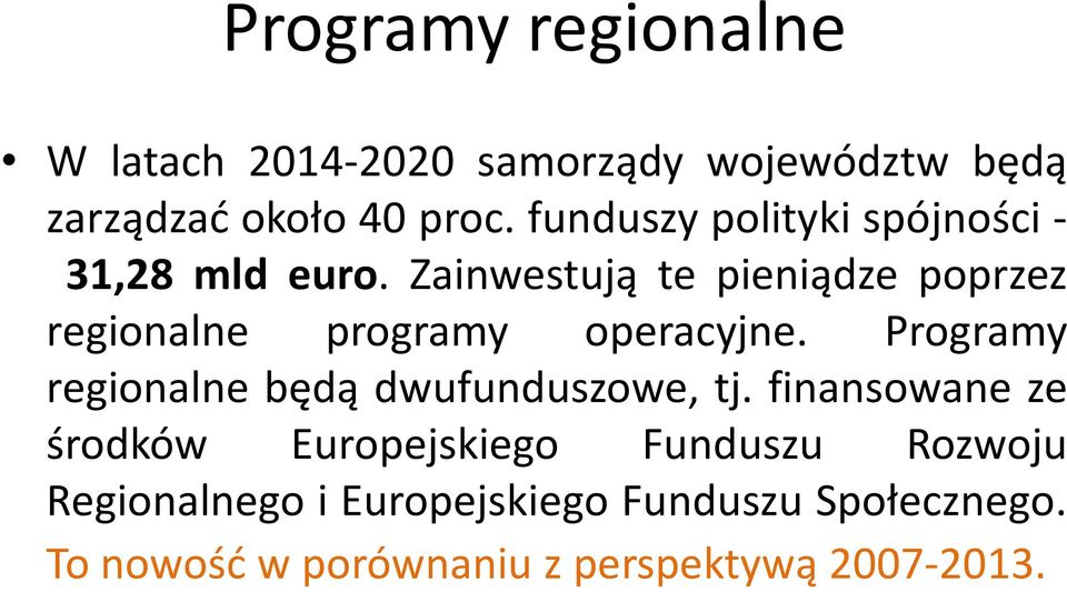 Zainwestują te pieniądze poprzez regionalne programy operacyjne.