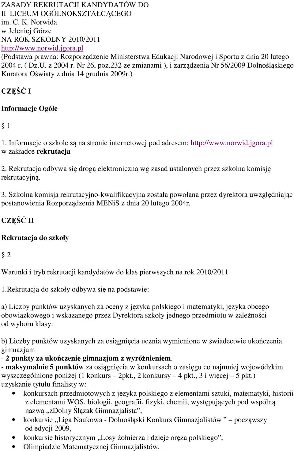 232 ze zmianami ), i zarządzenia Nr 56/2009 Dolnośląskiego Kuratora Oświaty z dnia 14 grudnia 2009r.) CZĘŚĆ I Informacje Ogóle 1 1.