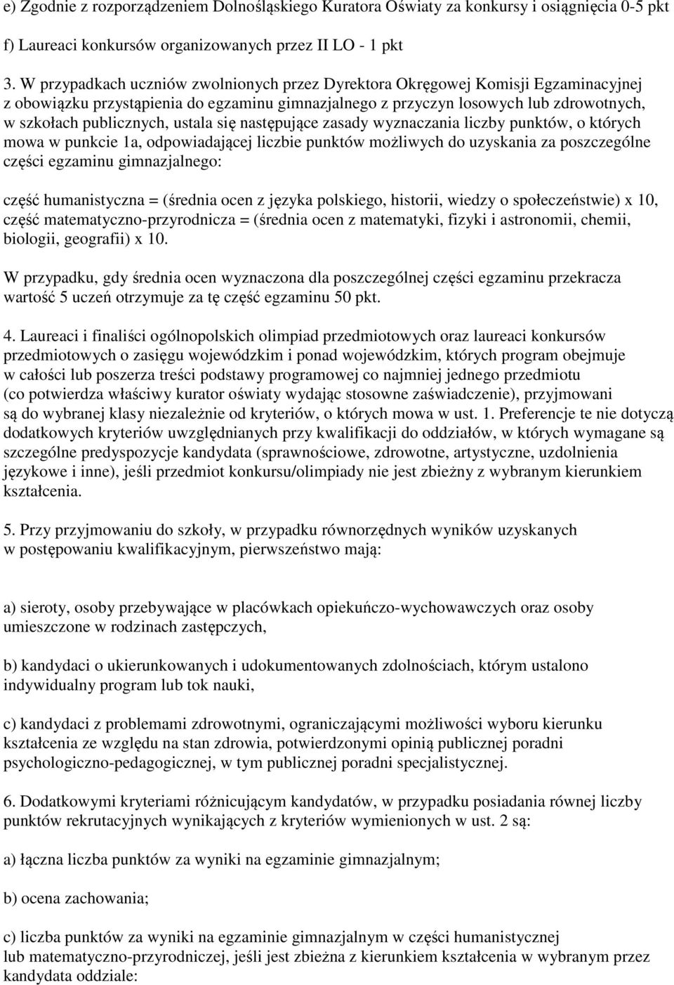 ustala się następujące zasady wyznaczania liczby punktów, o których mowa w punkcie 1a, odpowiadającej liczbie punktów możliwych do uzyskania za poszczególne części egzaminu gimnazjalnego: część