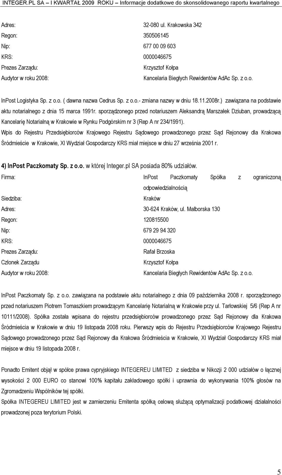sporządzonego przed notariuszem Aleksandrą Marszałek Dziuban, prowadzącą Kancelarię Notarialną w Krakowie w Rynku Podgórskim nr 3 (Rep A nr 234/1991).