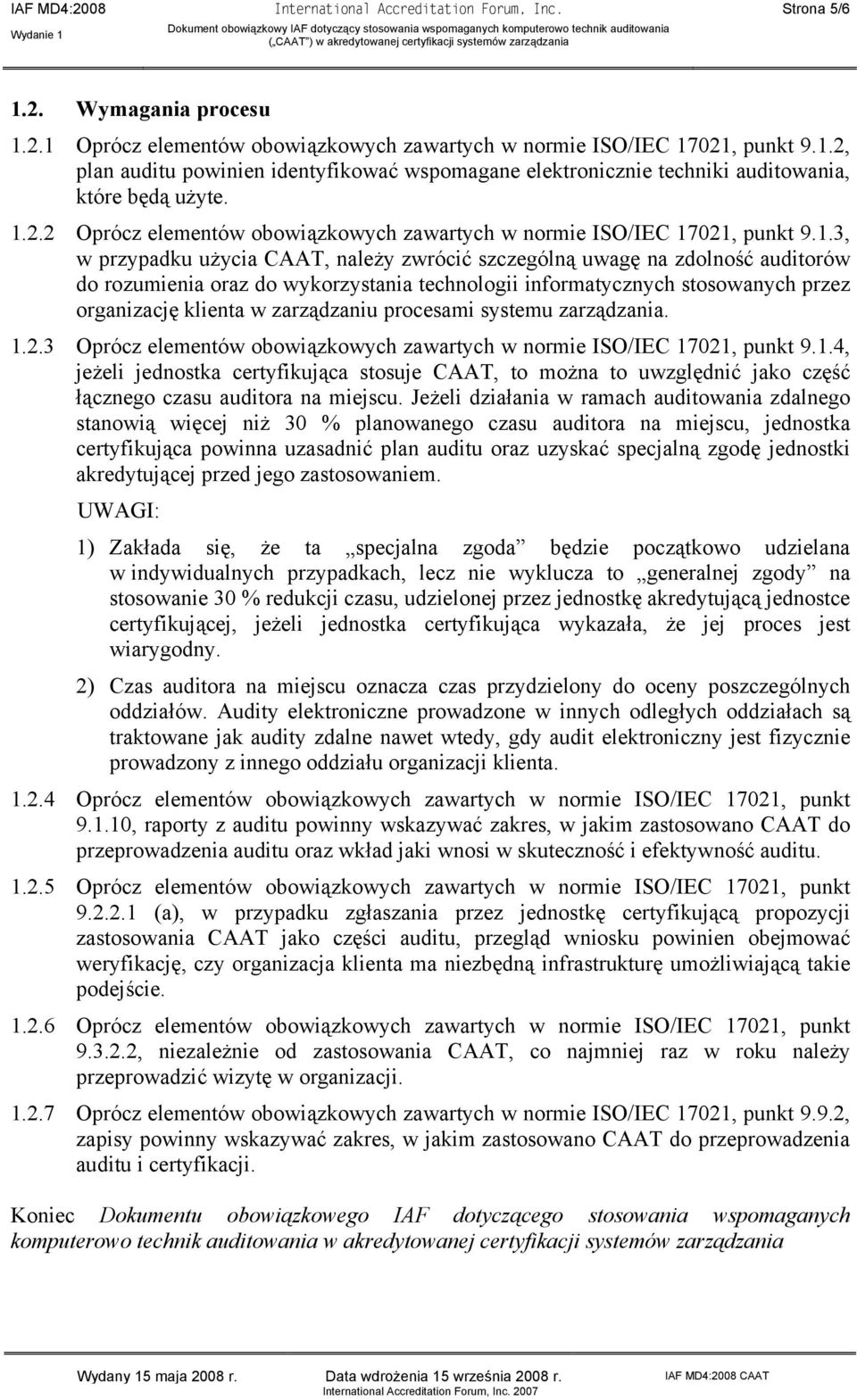 technologii informatycznych stosowanych przez organizację klienta w zarządzaniu procesami systemu zarządzania. 1.