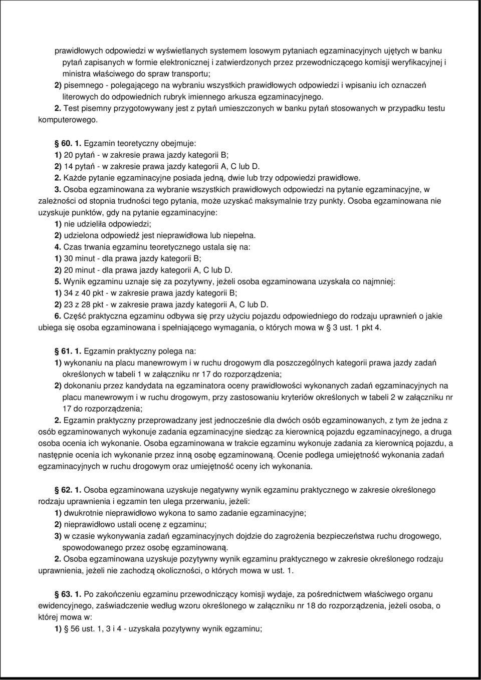 imiennego arkusza egzaminacyjnego. 2. Test pisemny przygotowywany jest z pytań umieszczonych w banku pytań stosowanych w przypadku testu komputerowego. 60. 1.