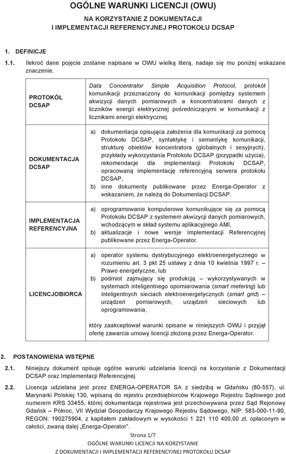 PROTOKÓŁ DCSAP DOKUMENTACJA DCSAP IMPLEMENTACJA REFERENCYJNA LICENCJOBIORCA Data Concentrator Simple Acquisition Protocol, protokół komunikacji przeznaczony do komunikacji pomiędzy systemem akwizycji