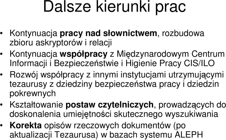 utrzymującymi tezaurusy z dziedziny bezpieczeństwa pracy i dziedzin pokrewnych Kształtowanie postaw czytelniczych,