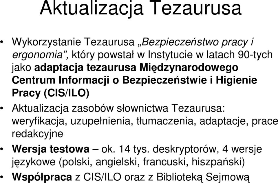 Aktualizacja zasobów słownictwa Tezaurusa: weryfikacja, uzupełnienia, tłumaczenia, adaptacje, prace redakcyjne Wersja