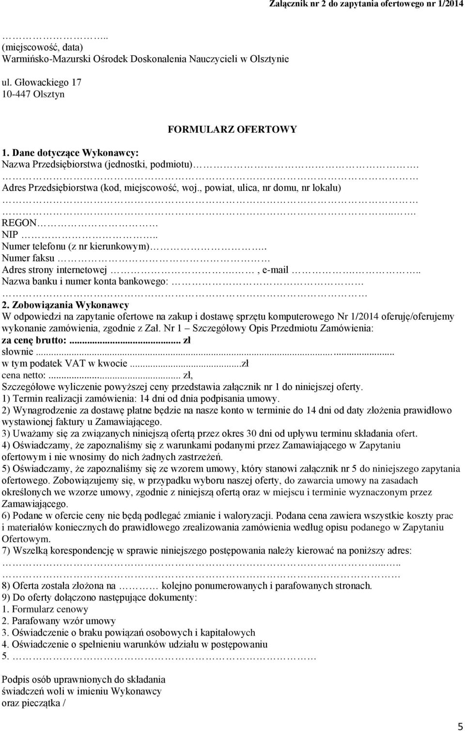 . Numer telefonu (z nr kierunkowym).. Numer faksu Adres strony internetowej., e-mail... Nazwa banku i numer konta bankowego: 2.