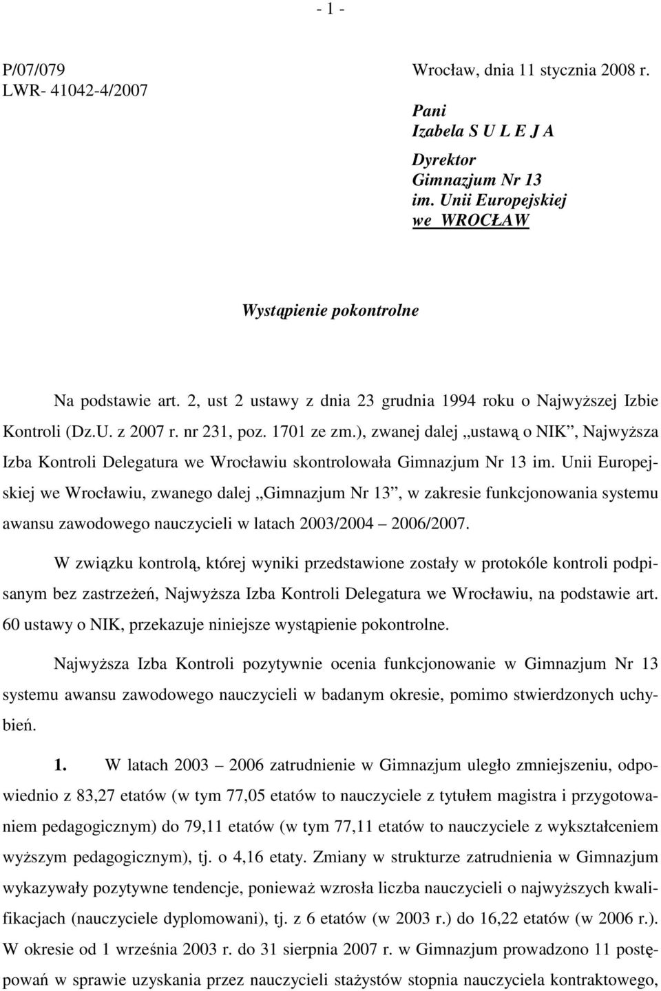), zwanej dalej ustawą o NIK, NajwyŜsza Izba Kontroli Delegatura we Wrocławiu skontrolowała Gimnazjum Nr 13 im.