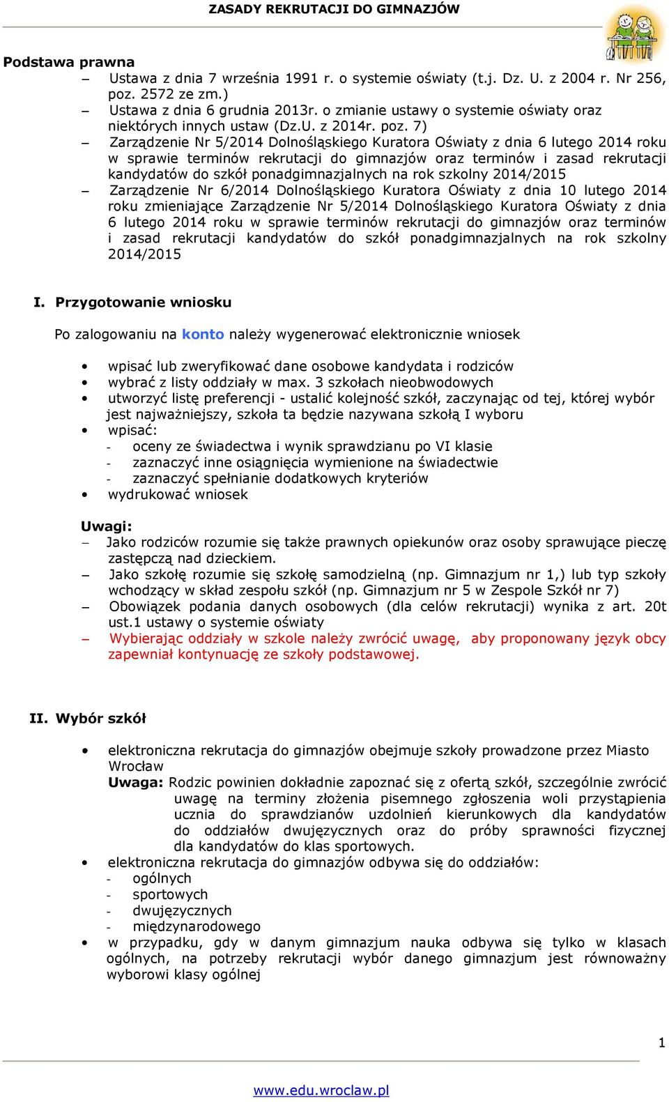 7) Zarządzenie Nr 5/2014 Dolnośląskiego Kuratora Oświaty z dnia 6 lutego 2014 roku w sprawie terminów rekrutacji do gimnazjów oraz terminów i zasad rekrutacji kandydatów do szkół ponadgimnazjalnych