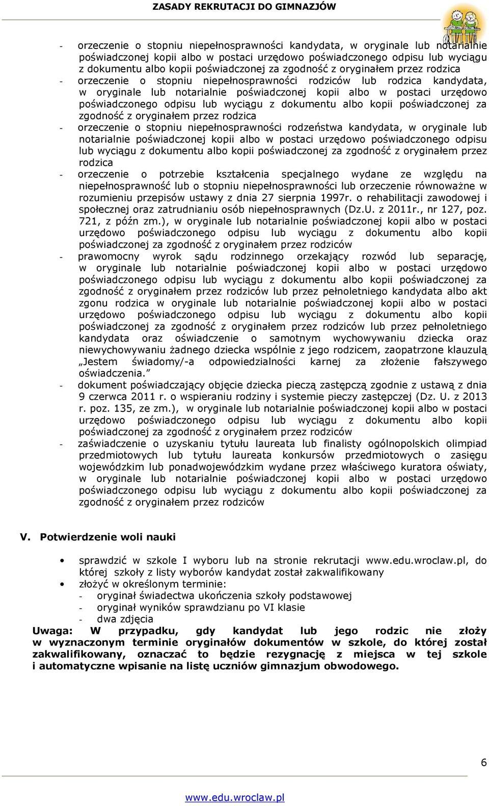 odpisu lub wyciągu z dokumentu albo kopii poświadczonej za zgodność z oryginałem przez rodzica - orzeczenie o stopniu niepełnosprawności rodzeństwa kandydata, w oryginale lub notarialnie