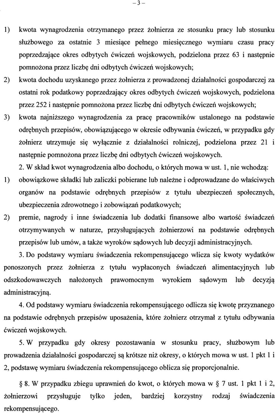 dni odbytych cwiczen wojskowych; 2) kwota dochodu uzyskanego przez zoinierza z prowadzonej dzialalnosci gospodarczej za ostatni rok podatkowy poprzedzajqcy okres odbytych cwiczen wojskowych,