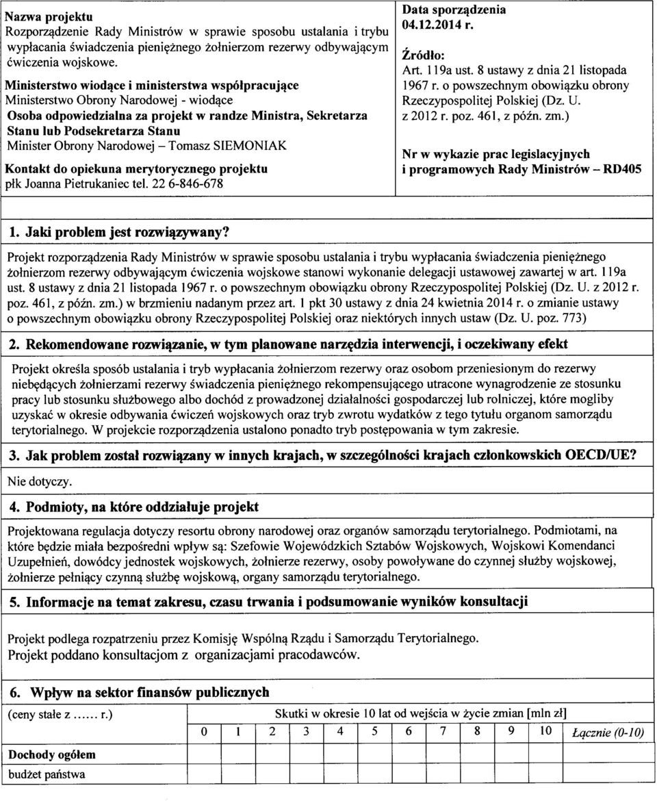 Narodowej - Tomasz SIEMONIAK Kontakt do opiekuna merytorycznego projektu plk Joanna Pietrukaniec tel. 22 6-846-678 Data sporz^dzenia 04.12.2014 r. Zrodio: Art. 119a ust.