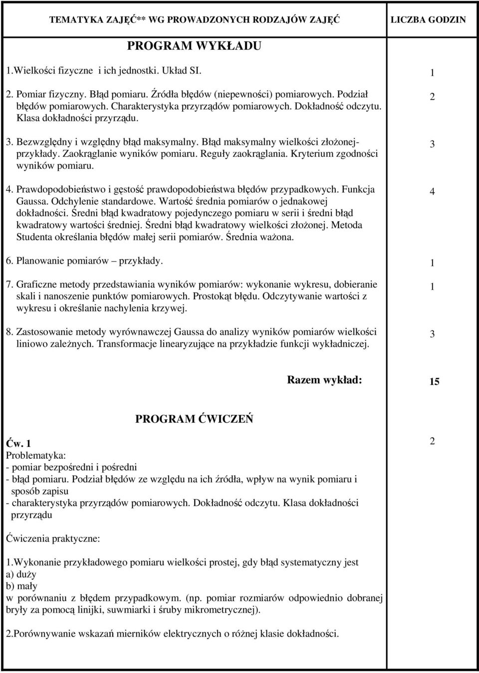 Błąd maksymalny wielkości złożonejprzykłady. Zaokrąglanie wyników pomiaru. Reguły zaokrąglania. Kryterium zgodności wyników pomiaru. 4.