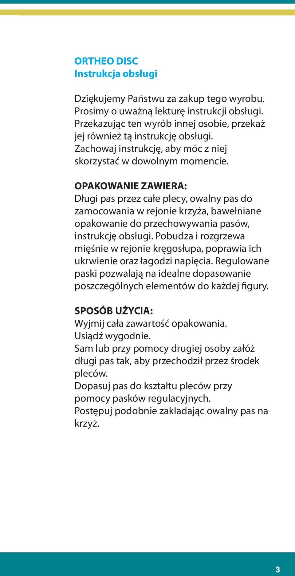 Zachowaj P edáváte-li instrukcję, tento produkt aby móc další z osob, niej skorzystać p edejte jí i w tento dowolnym návod. momencie. Návod pe liv uschovejte pro pozd jší OPAKOWANIE nahlédnutí.
