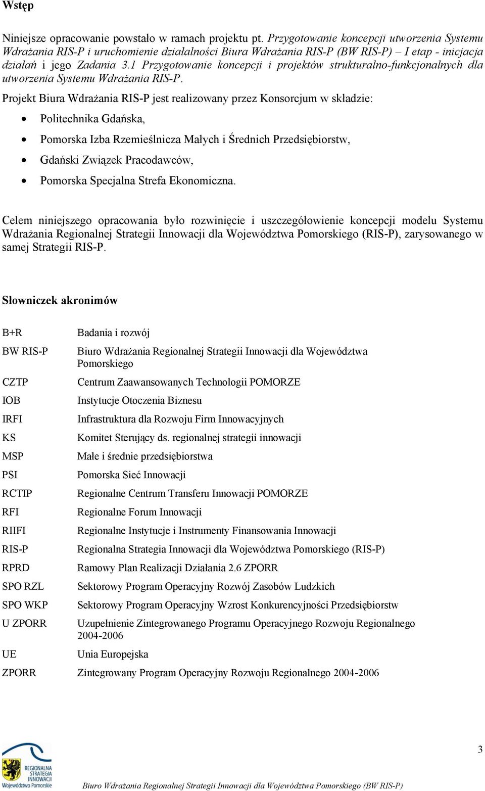 1 Przygtwanie kncepcji i prjektów strukturaln-funkcjnalnych dla utwrzenia Systemu Wdrażania RIS-P.