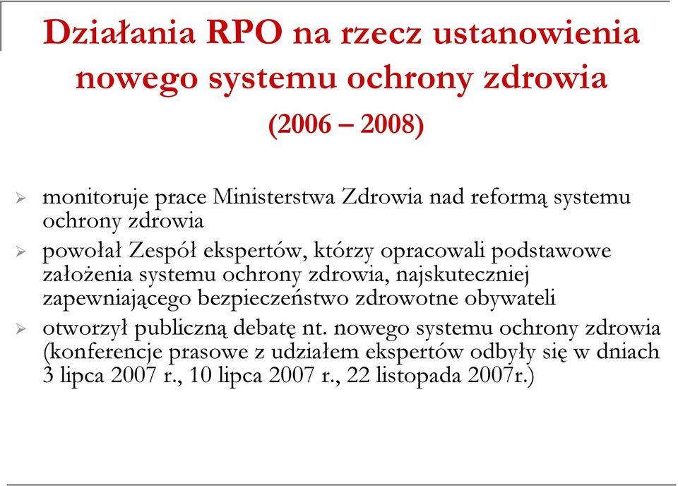 zdrowia, najskuteczniej zapewniającego bezpieczeństwo zdrowotne obywateli otworzył publiczną debatę nt.