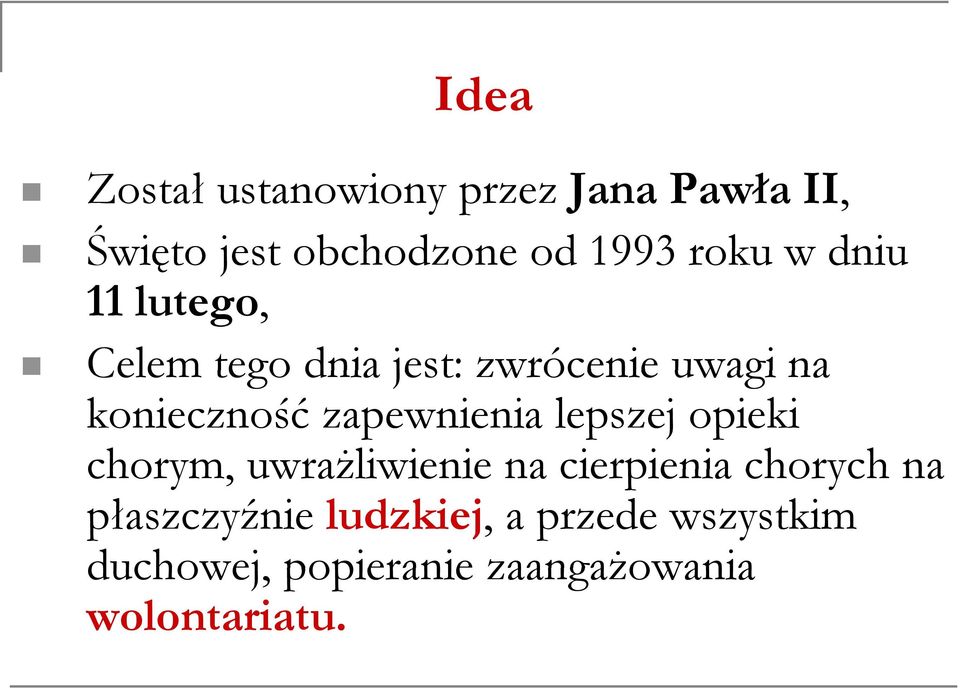 zapewnienia lepszej opieki chorym, uwrażliwienie na cierpienia chorych na