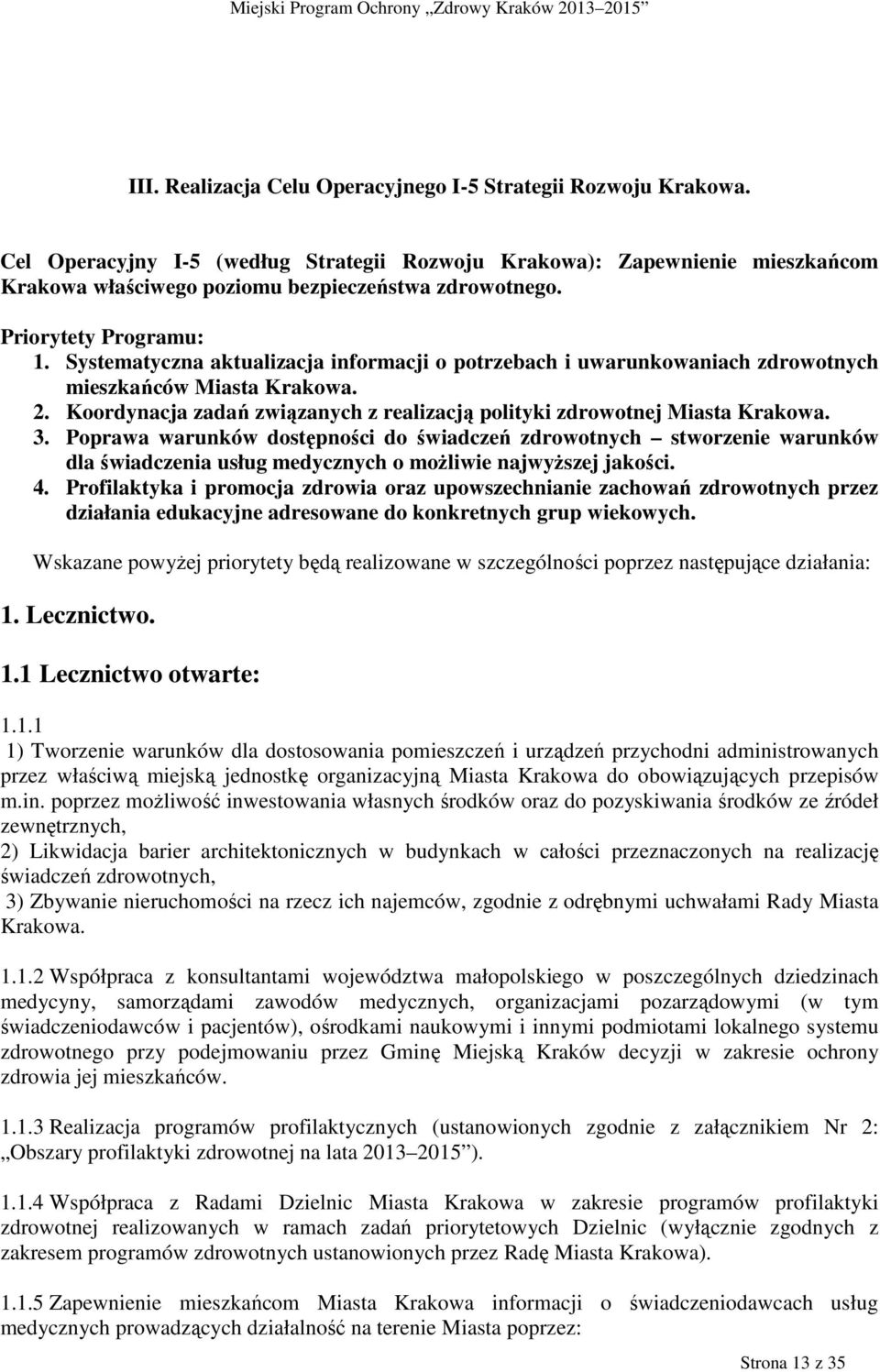 Koordynacja zadań związanych z realizacją polityki zdrowotnej Miasta Krakowa. 3.