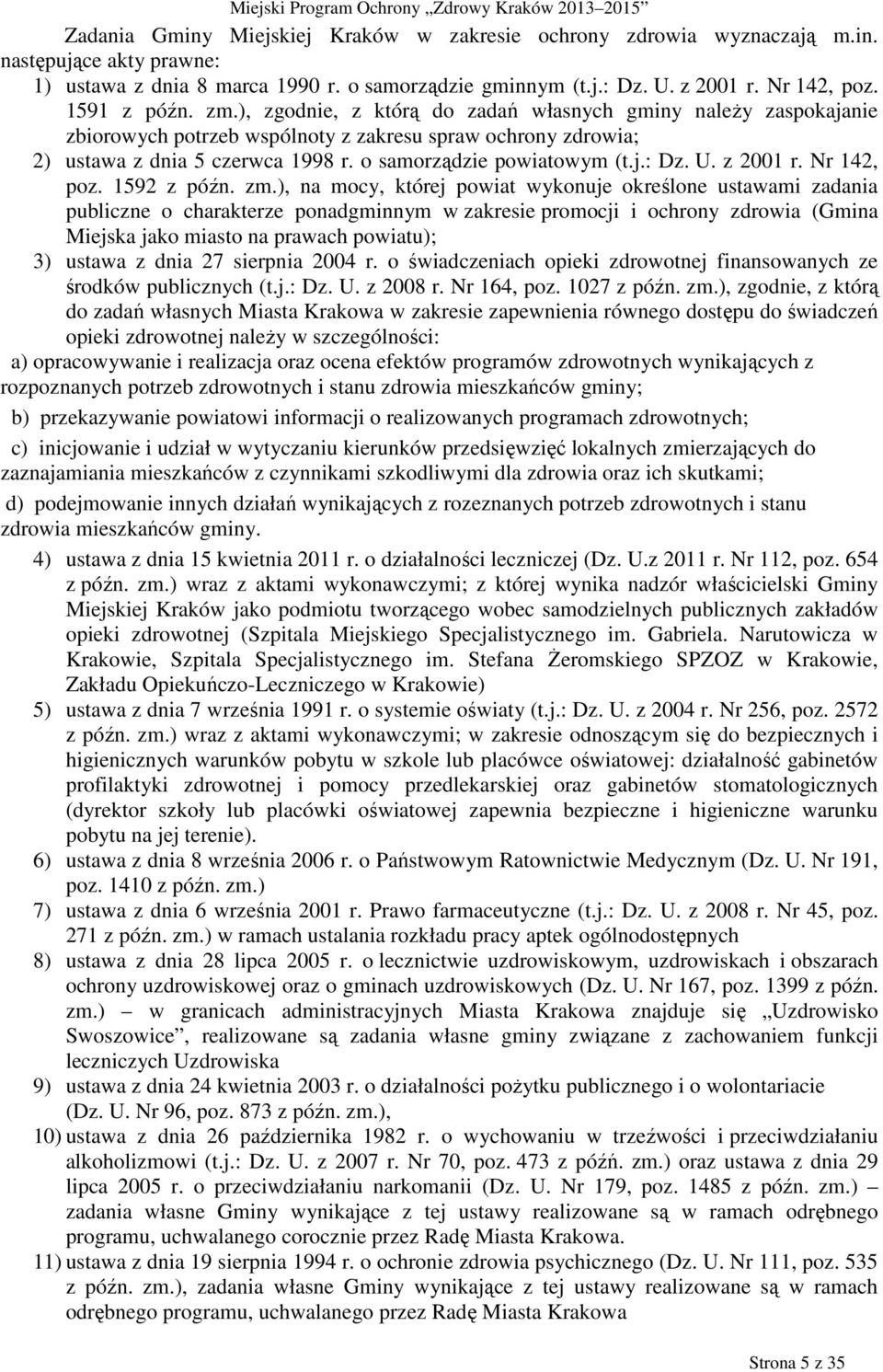 o samorządzie powiatowym (t.j.: Dz. U. z 2001 r. Nr 142, poz. 1592 z późn. zm.
