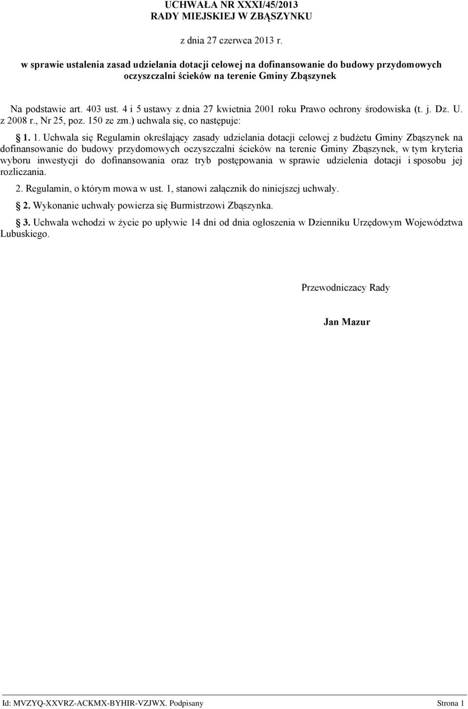 4 i 5 ustawy z dnia 27 kwietnia 2001 roku Prawo ochrony środowiska (t. j. Dz. U. z 2008 r., Nr 25, poz. 15