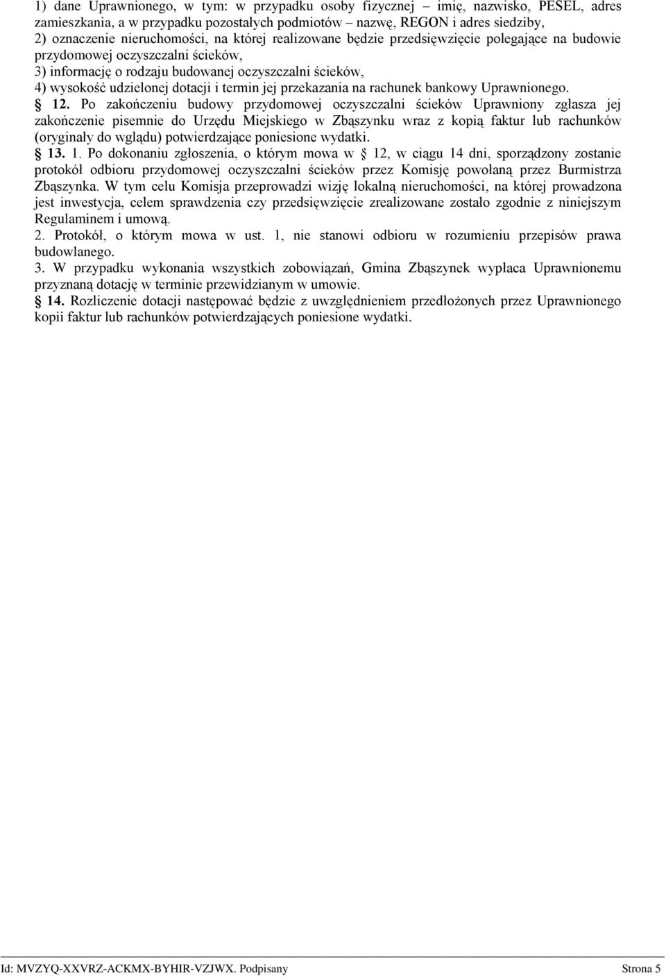 przekazania na rachunek bankowy Uprawnionego. 12.