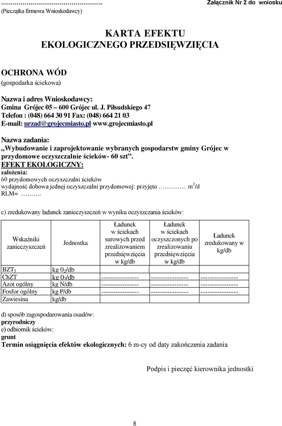 pl www.grojecmiasto.pl Nazwa zadania: Wybudowanie i zaprojektowanie wybranych gospodarstw gminy Grójec w przydomowe oczyszczalnie ścieków- 60 szt.