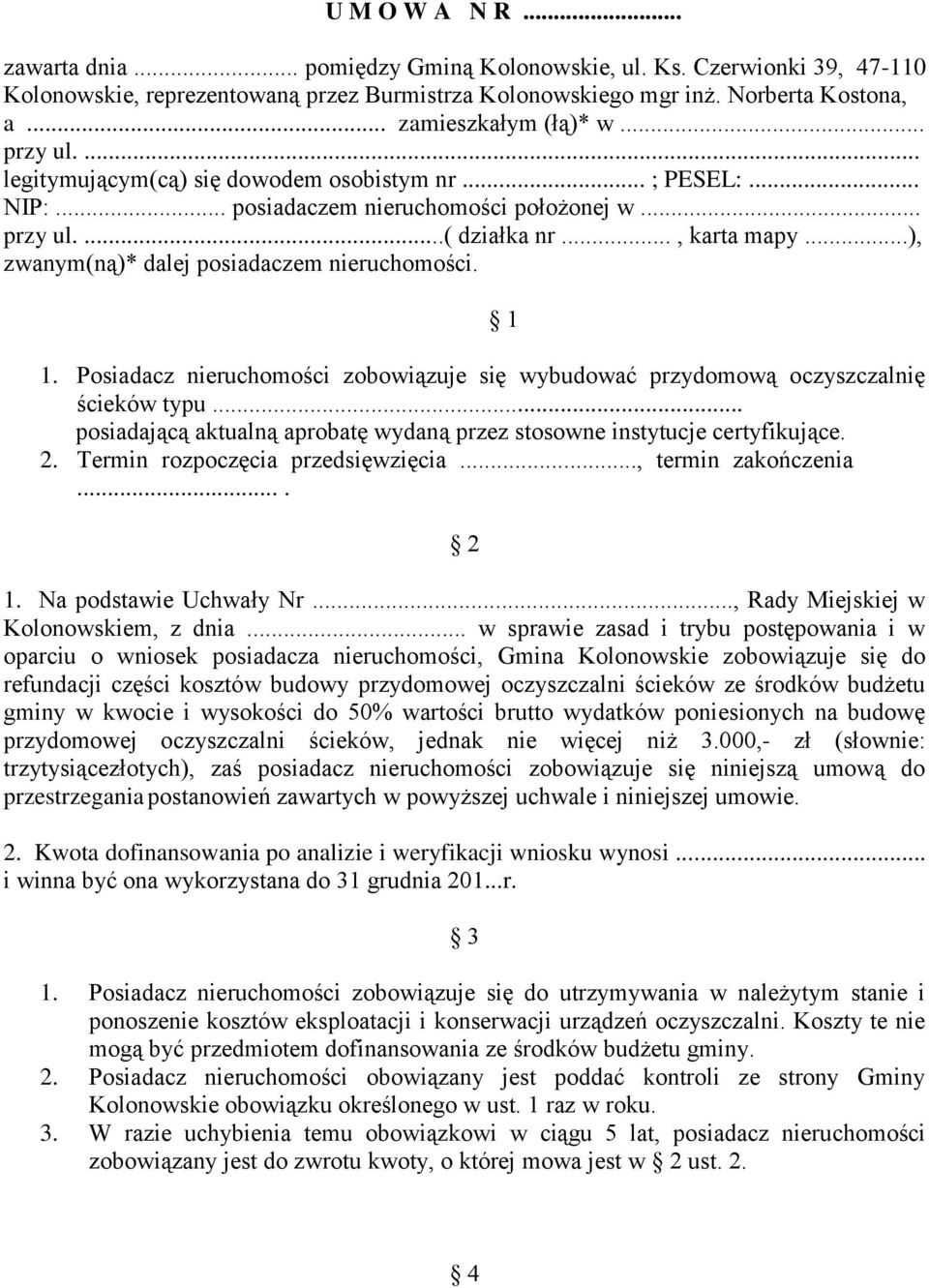 ..), zwanym(ną)* dalej posiadaczem nieruchomości. 1. Posiadacz nieruchomości zobowiązuje się wybudować przydomową oczyszczalnię ścieków typu.