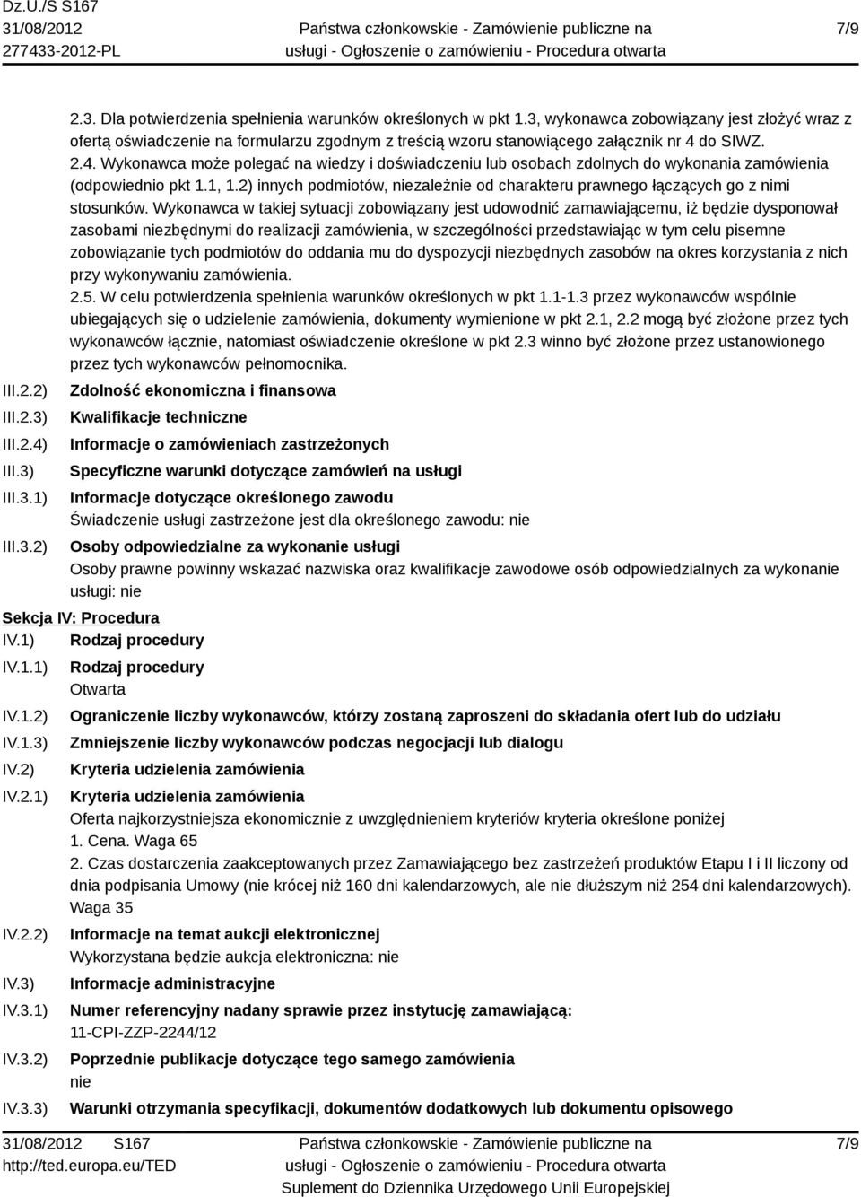 do SIWZ. 2.4. Wykonawca może polegać na wiedzy i doświadczeniu lub osobach zdolnych do wykonania zamówienia (odpowiednio pkt 1.1, 1.