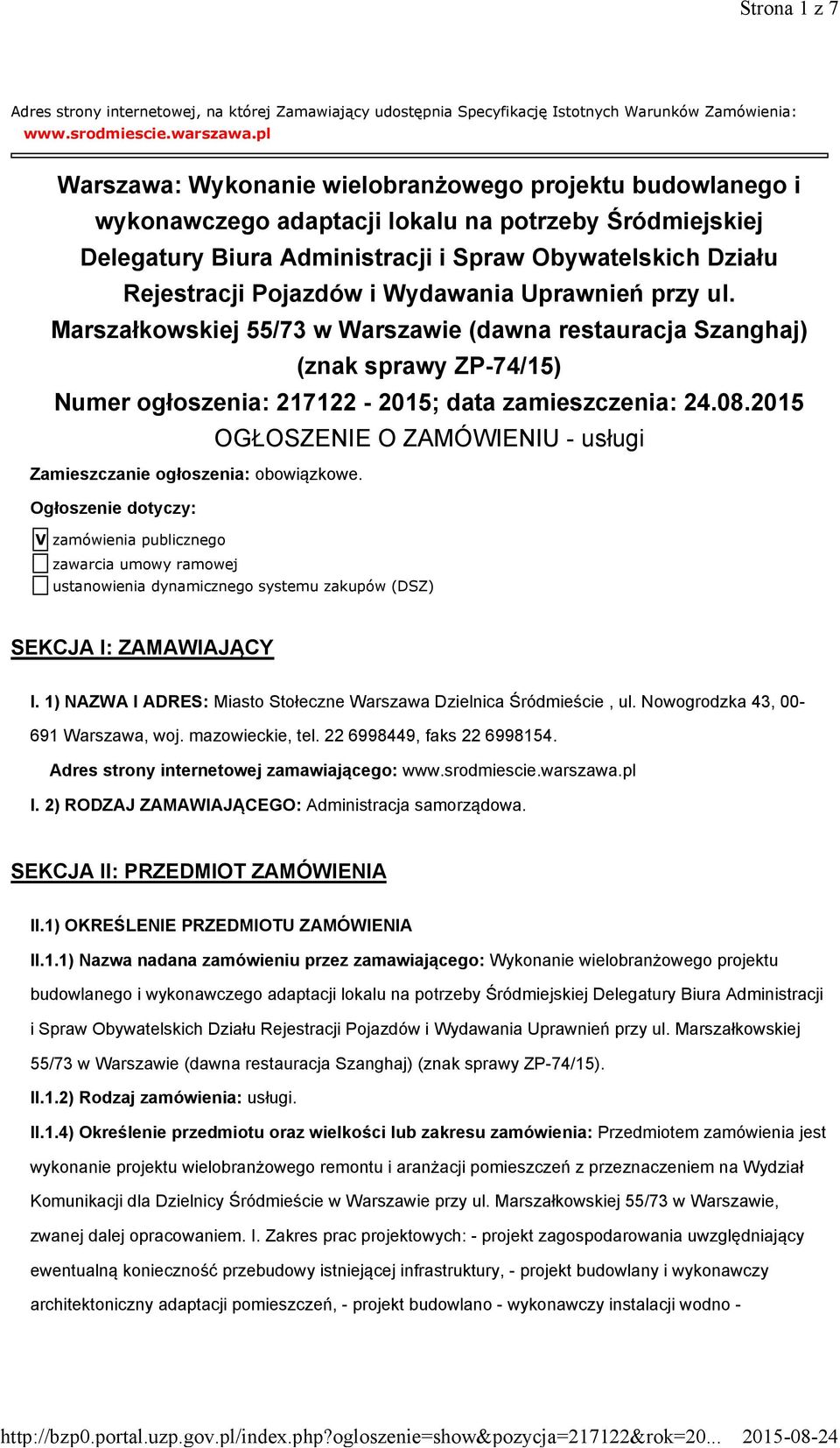 i Wydawania Uprawnień przy ul. Marszałkowskiej 55/73 w Warszawie (dawna restauracja Szanghaj) (znak sprawy ZP-74/15) Numer ogłoszenia: 217122-2015; data zamieszczenia: 24.08.