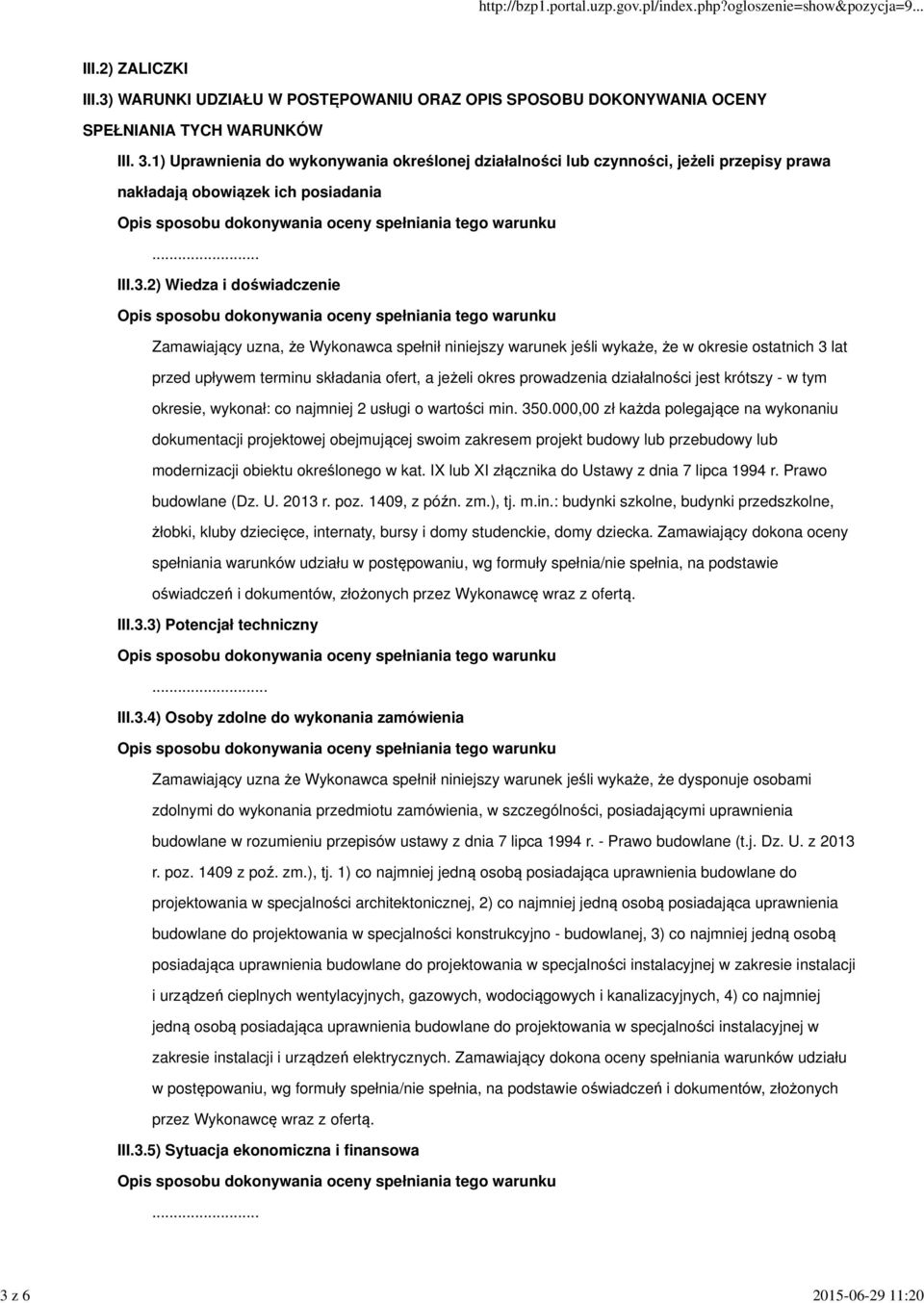 2) Wiedza i doświadczenie Zamawiający uzna, że Wykonawca spełnił niniejszy warunek jeśli wykaże, że w okresie ostatnich 3 lat przed upływem terminu składania ofert, a jeżeli okres prowadzenia